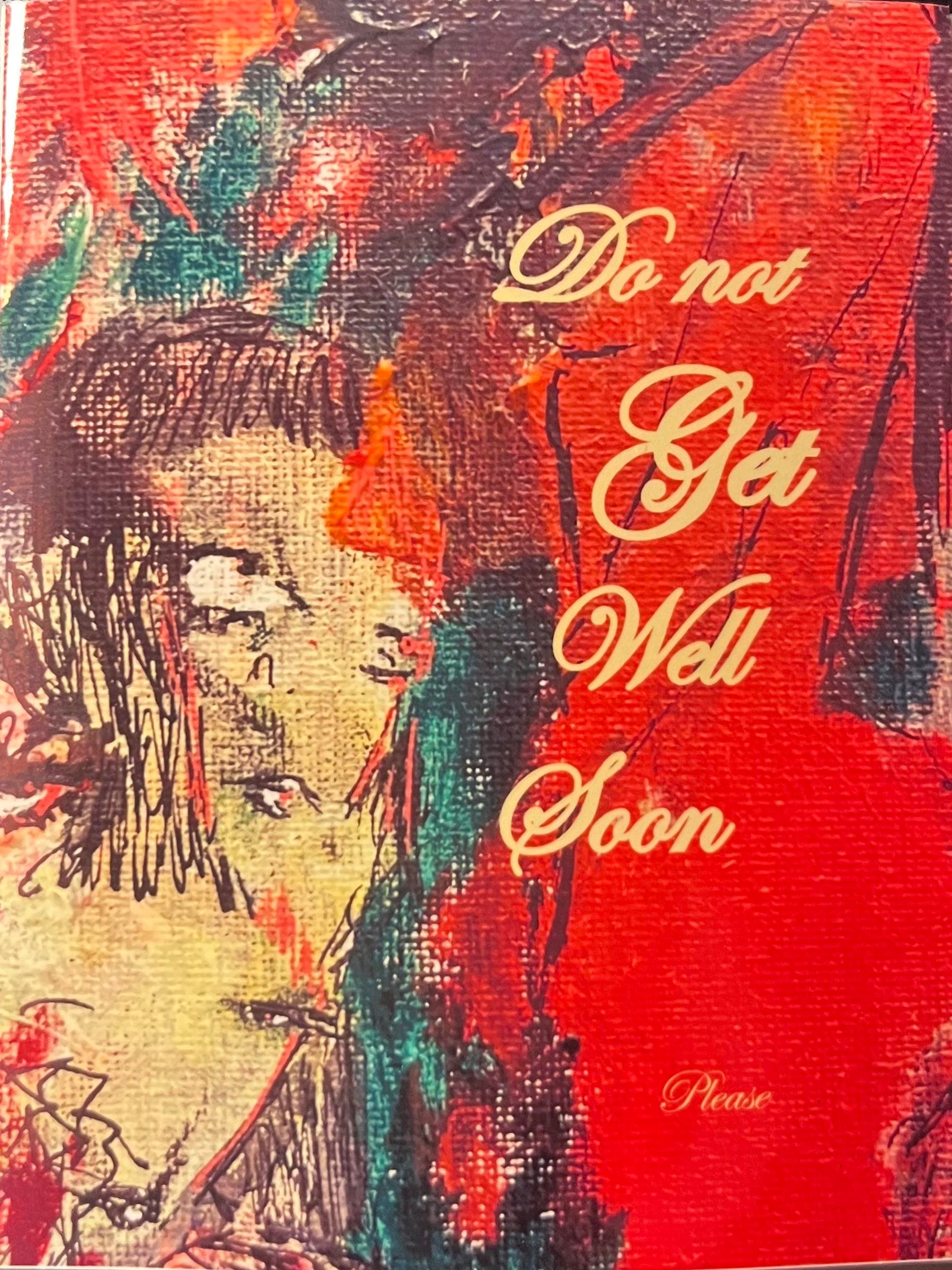 do not get well soon